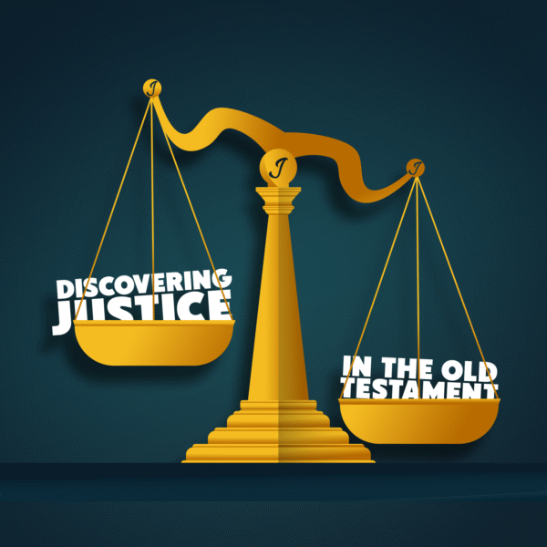 Discovering Justice in the Old Testament: A 4-Week Series