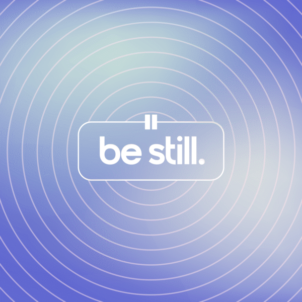 Be Still: A 4-Week Series