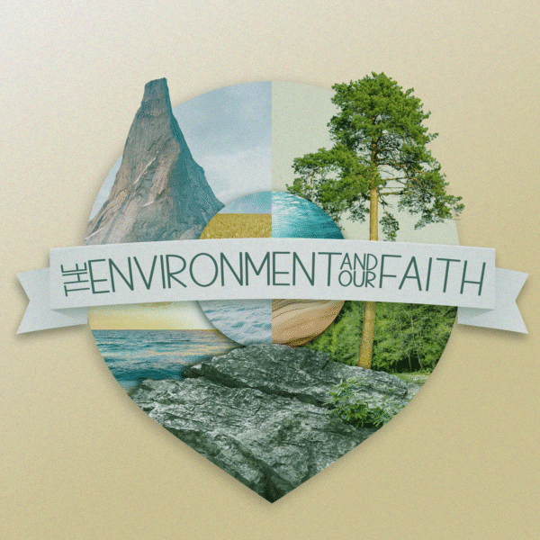 The Environment and Our Faith: A 4-Week Series